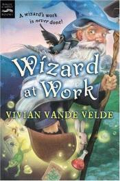 book cover of Wizard at work by Vivian Vande Velde