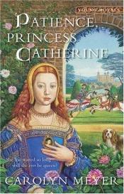 book cover of Patience, Princess Catherine by Carolyn Meyer