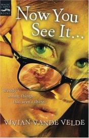 book cover of Now You See It . . . by Vivian Vande Velde