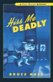book cover of Hiss Me Deadly: A Chet Gecko Mystery (Chet Gecko) by Bruce Hale