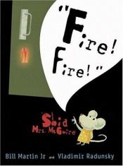 book cover of "Fire! Fire!" Said Mrs. McGuire by Bill Martin, Jr.