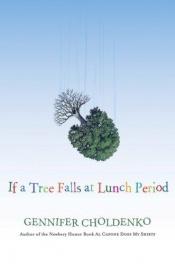 book cover of If a Tree Falls at Lunch Period by Gennifer Choldenko