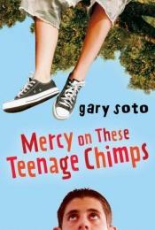 book cover of Mercy on These Teenage Chimps by Gary Soto