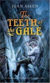 book cover of The Teeth of the Gale by Joan Aiken & Others