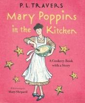 book cover of Mary Poppins in the Kitchen: A Cookery Book with a Story by パメラ・トラバース