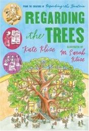 book cover of Regarding the trees by Kate Klise