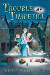 book cover of Trouble at Timpetill by Henry Winterfeld