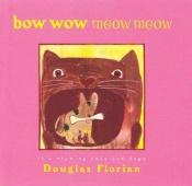 book cover of Bow Wow Meow Meow: It's Rhyming Cats and Dogs by Douglas Florian