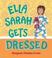 book cover of Ella Sarah Gets Dressed by Margaret Chodos-Irvine
