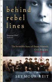 book cover of Behind Rebel Lines: The Incredible Story of Emma Edmonds, Civil War Spy (Great Episodes by Seymour Reit