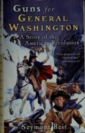 book cover of Guns for General Washington 2 by Seymour Reit