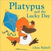 book cover of Platypus and the lucky day by Chris Riddell