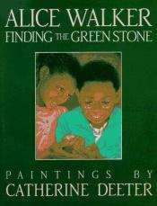 book cover of Finding the Green Stone by Alice Walker