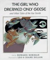 book cover of The Girl Who Dreamed Only Geese and Other Tales of the Far North by Howard Norman