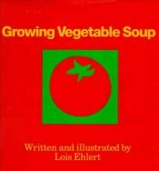 book cover of Growing vegetable soup by Lois Ehlert