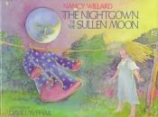book cover of The nightgown of the sullen moon by Nancy Willard