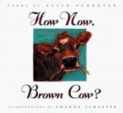 book cover of How Now, Brown Cow? by Alice Schertle
