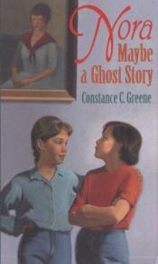 book cover of Nora: Maybe a Ghost Story by Constance C Greene