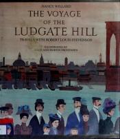 book cover of Voyage of the Ludgate Hill by Nancy Willard