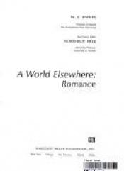 book cover of World Elsewhere Romance by Northrop Frye