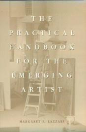 book cover of Practical Handbook for the Emerging Artist by Margaret R. Lazzari