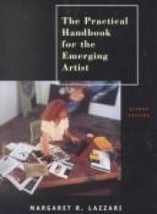 book cover of The Practical Handbook for the Emerging Artist by Margaret Lazzari