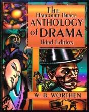 book cover of The Harcourt Brace anthology of drama by W.B. Worthen