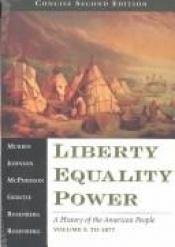 book cover of Liberty, Equality, Power: A History of the American People, Concise Edition (Non-InfoTrac Version) by James M. McPherson