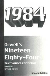 book cover of Orwell's Nineteen Eighty-Four: Text, Sources, Criticism (Harcourt, Brace, Jovanovich) by Irving Howe