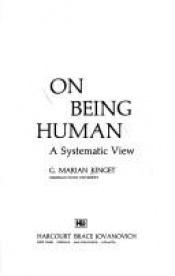 book cover of On being human: A systematic view by G. Marian Kinget