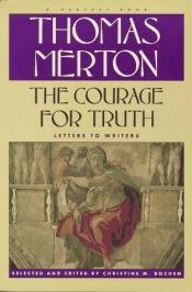 book cover of The Courage for Truth: Letters to Writers by Thomas Merton