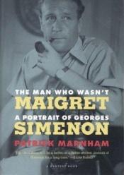 book cover of The Man Who Wasn't Maigret by Patrick Marnham