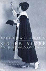 book cover of Sister Aimee by Daniel Mark Epstein