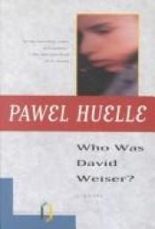 book cover of Who was David Weiser? by Paweł Huelle