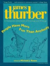 book cover of People Have More Fun Than Anybody by James Thurber
