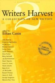 book cover of Writers Harvest, 2 by Ethan Canin