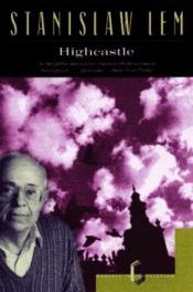 book cover of Highcastle: A Remembrance by Stanislaw Lem|Stanisław Lem