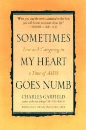 book cover of Sometimes My Heart Goes Numb: Love and Caregiving in a Time of AIDS by Charles Garfield