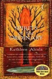 book cover of Spirits of the Ordinary by Kathleen Alcalá