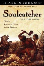 book cover of Soulcatcher: And other stories by Charles R. Johnson