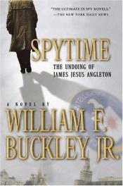 book cover of Spytime: The Undoing of James Jesus Angleton by William F. Buckley, Jr.