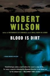 book cover of Blood Is Dirt (Bruce Medway series #3) by Robert Wilson