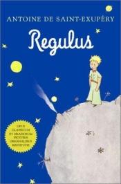 book cover of Regulus, Vel, Pueri Soli Sapiunt by Antoine de Saint-Exupéry