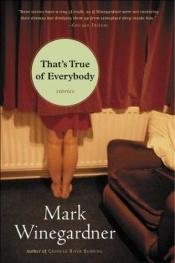 book cover of That's true of everybody by Mark Winegardner