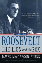 book cover of Roosevelt: The Lion and the Fox by James MacGregor Burns