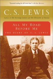 book cover of All My Road Before Me: The Diary Of C. S. Lewis, 1922-1927 by C·S·路易斯