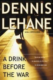 book cover of Egy pohárral a háború előtt by Dennis Lehane