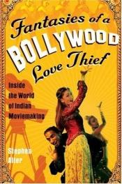 book cover of Fantasies of a Bollywood Love Thief by Stephen Alter