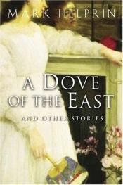 book cover of A dove of the East, and other stories by Mark Helprin