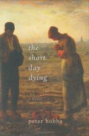 book cover of The Short Day Dying by Peter Hobbs